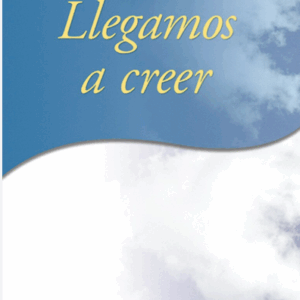 Llegamos a Creer